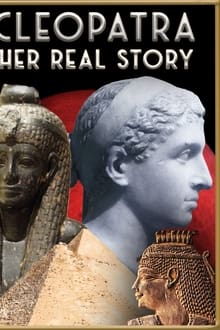 Cleopatra: Her Real Story
